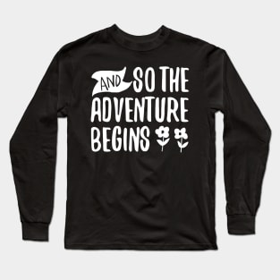 And So the Adventure Begins Long Sleeve T-Shirt